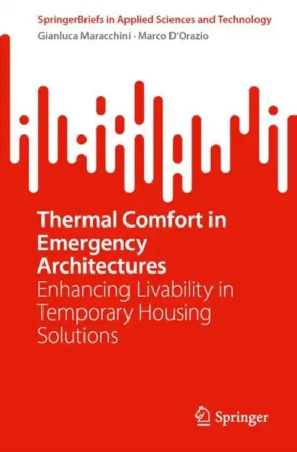 Thermal Comfort in Emergency Architectures: Enhancing Livability in Temporary Housing Solutions by Gianluca Maracchini