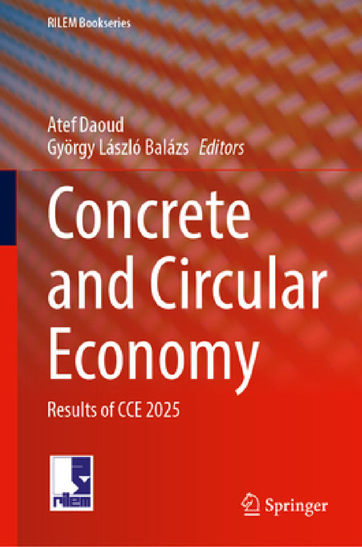 Concrete and Circular Economy: Results of CCE 2025 by Atef Daoud, György László Balázs