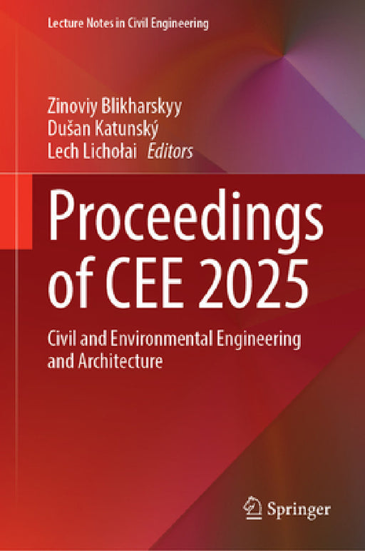 Proceedings of Cee 2025: Civil and Environmental Engineering and Architecture by Zinoviy Blikharskyy, Dusan Katunský, Lech Licholai