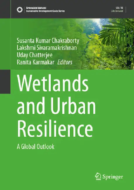 Wetlands and Urban Resilience: A Global Outlook by Susanta Kumar Chakraborty