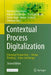 Contextual Process Digitalization: Changing Perspectives - Design Thinking - Value-Led Design by Matthes Elstermann, Albert Fleischmann, Christoph Moser