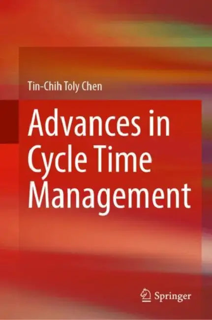Advances in Cycle Time Management by Tin-Chih Toly Chen