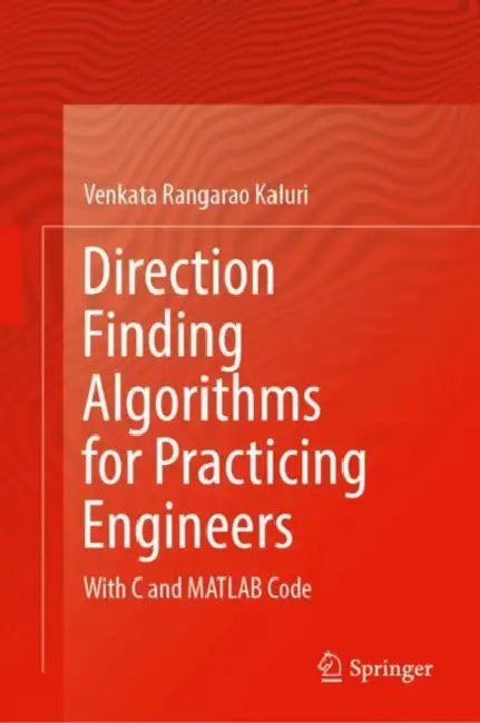 Direction Finding Algorithms for Practicing Engineers: With C and MATLAB Code by Venkata Rangarao Kaluri