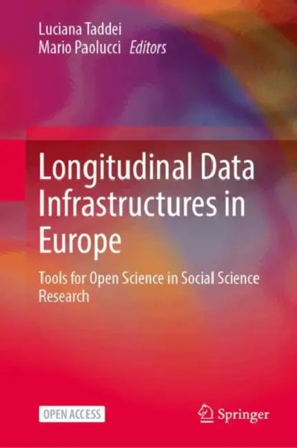 Longitudinal Data Infrastructures in Europe: Tools for Open Science in Social Science Research by Luciana Taddei