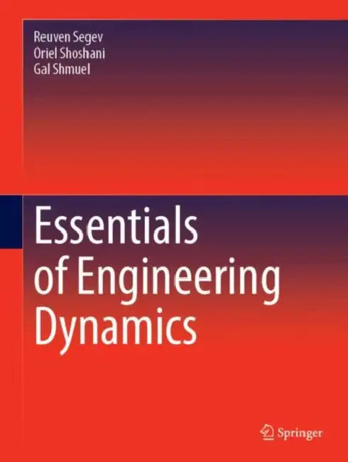 Essentials of Engineering Dynamics by Reuven Segev