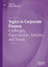 Topics in Corporate Finance: Challenges, Opportunities, Debates, and Trends by Stefano Mengoli