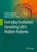 Everyday Evolution: Unveiling Life's Hidden Patterns by Barbora Trubenová, Kristína Hudáková, Himani Sachdeva