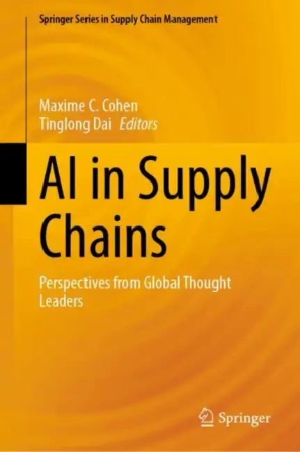 AI in Supply Chains: Perspectives from Global Thought Leaders by Maxime C. Cohen