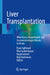 Liver Transplantation: What Every Hepatologist and Gastroenterologist Needs to Know by Bijan Eghtesad, Marina Berenguer, Nazia Selzner