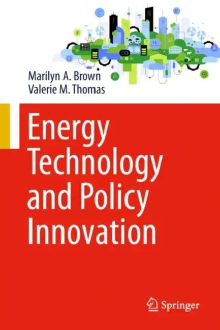 Energy Technology and Policy Innovation by Marilyn A. Brown