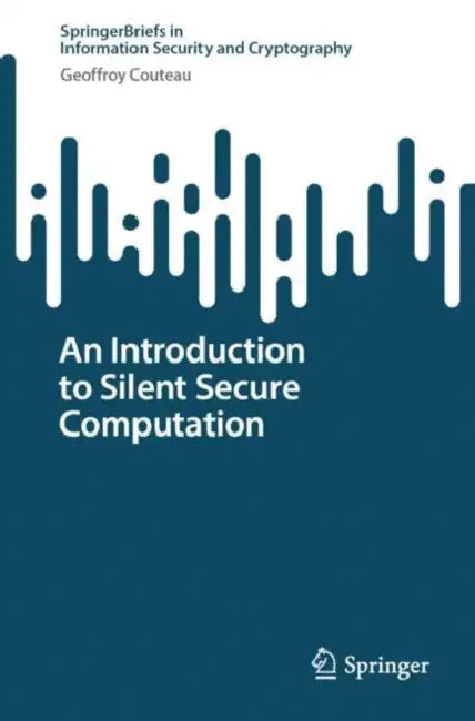 An Introduction to Silent Secure Computation by Geoffroy Couteau