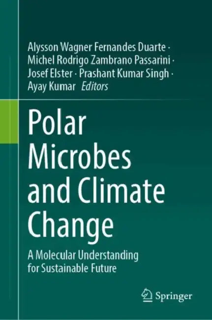 Polar Microbes and Climate Change: A Molecular Understanding for Sustainable Future by Alysson Wagner Fernandes Duarte