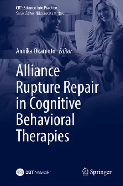 Alliance Rupture Repair in Cognitive Behavioral Therapies by Annika Okamoto
