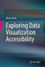 Exploring Data Visualization Accessibility by Ather Sharif