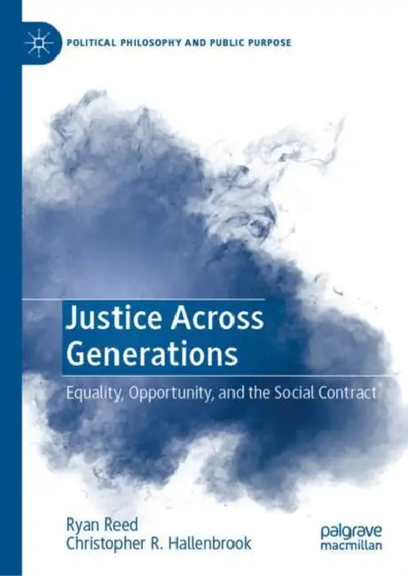 Justice Across Generations: Equality, Opportunity, and the Social Contract by Ryan Reed