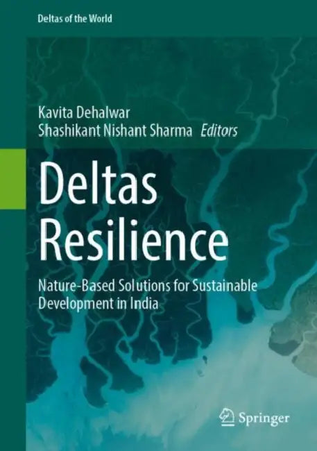 Deltas Resilience: Nature-Based Solutions for Sustainable Development in India by Kavita Dehalwar