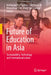 Future of Education in Asia: Sustainability, Technology and Internationalisation by Ambigapathy Pandian, Vighnarajah, Weng Marc Lim