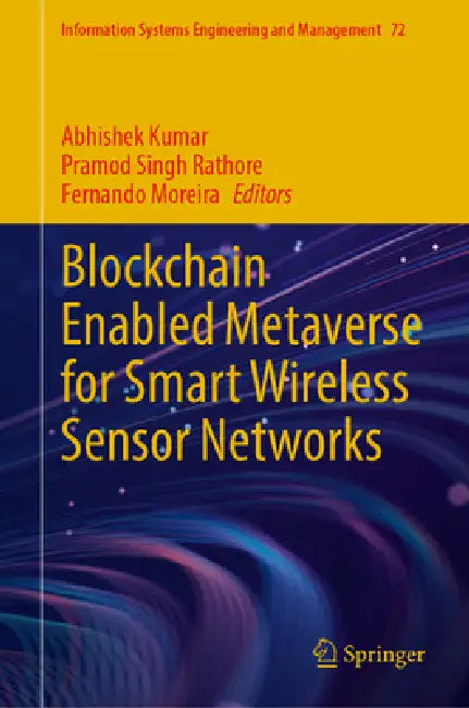 Blockchain Enabled Metaverse for Smart Wireless Sensor Networks by Abhishek Kumar, Pramod Singh Rathore, Fernando Moreira