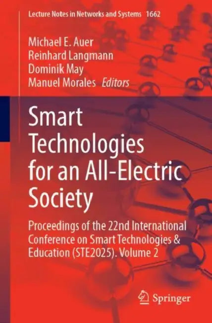 Smart Technologies for an All-Electric Society: Proceedings of the 22nd International Conference on Smart Technologies & Education (Ste2025) by Michael E. Auer