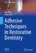 Adhesive Techniques in Restorative Dentistry by Aws Alani, Mahul Patel