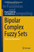 Bipolar Complex Fuzzy Sets: Theory and Applications by Ubaid Ur Rehman, Tahir Mahmood