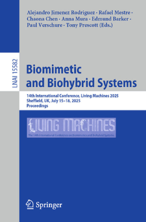 Biomimetic and Biohybrid Systems: 14th International Conference, Living Machines 2025, Sheffield, Uk, July 15-18, 2025, Proceedings by Alejandro Jiménez Rodríguez, Rafael Mestre, Chaona Chen