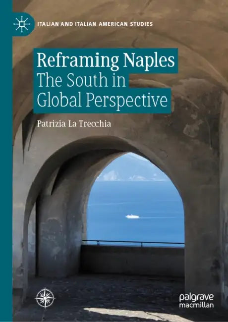 Reframing Naples: The South in Global Perspective by Patrizia La Trecchia