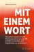 Mit Einem Wort: Wie Eine Messerscharfe Markenpositionierung Hilft Kosten Zu Senken Und Ergebnisse Zu Verbessern by Michael Behnke