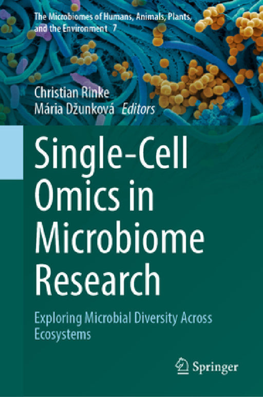 Single-Cell Omics in Microbiome Research: Exploring Microbial Diversity Across Ecosystems by Christian Rinke, Mária Dzunková