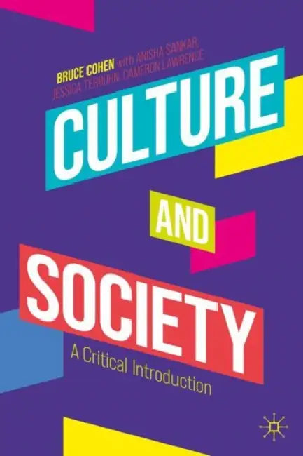 Culture and Society: A Critical Introduction by Bruce M. Z. Cohen