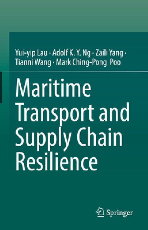Maritime Transport and Supply Chain Resilience by Yui-Yip Lau, Adolf K. y. Ng, Zaili Yang
