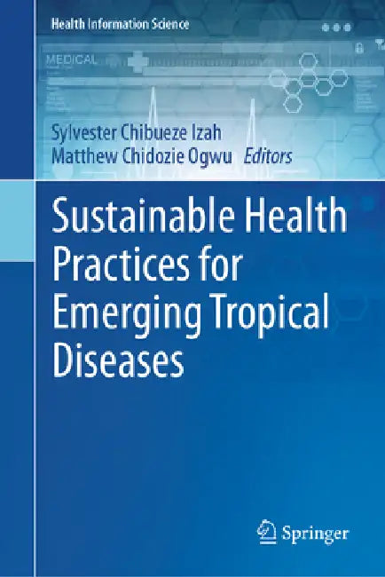 Sustainable Health Practices for Emerging Tropical Diseases by Sylvester Chibueze Izah, Matthew Chidozie Ogwu