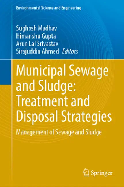 Municipal Sewage and Sludge: Treatment and Disposal Strategies: Management of Sewage and Sludge by Sughosh Madhav, Himanshu Gupta, Arun Lal Srivastav