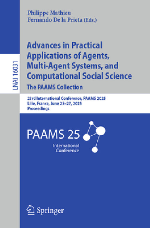 Advances in Practical Applications of Agents, Multi-Agent Systems, and Computational Social Science: The Paams Collection: 23rd International Conferen by Philippe Mathieu, Fernando de la Prieta