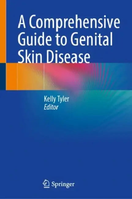 A Comprehensive Guide to Genital Skin Disease by Kelly Tyler