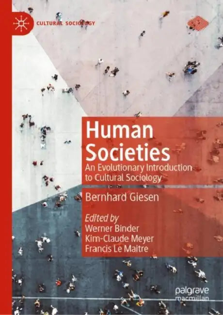 Human Societies: An Evolutionary Introduction to Cultural Sociology by Bernhard Giesen