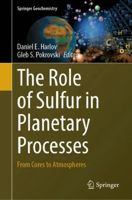 The Role of Sulfur in Planetary Processes: From Cores to Atmospheres by Daniel E. Harlov