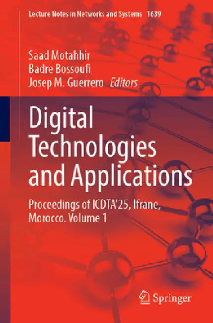 Digital Technologies and Applications: Proceedings of Icdta'25, Ifrane, Morocco. Volume 1 by Saad Motahhir, Badre Bossoufi, Josep M. Guerrero