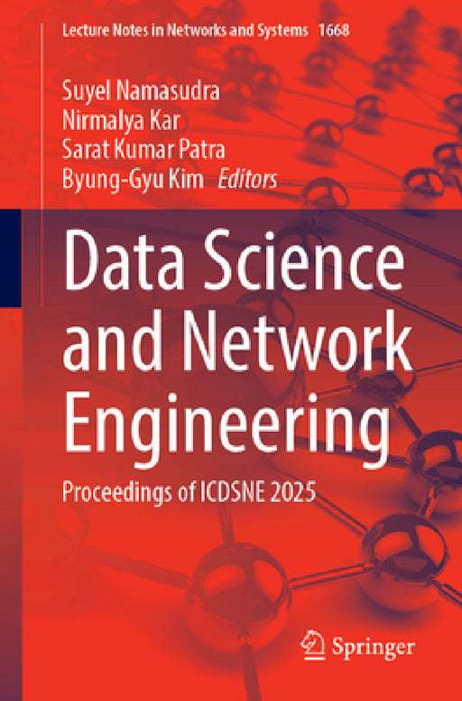 Data Science and Network Engineering: Proceedings of Icdsne 2025 by Suyel Namasudra, Nirmalya Kar, Sarat Kumar Patra