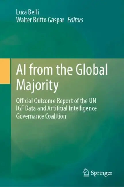 AI from the Global Majority: Official Outcome Report of the Un Igf Data and Artificial Intelligence Governance Coalition by Luca Belli