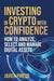 Investing in Crypto with Confidence: How to Analyze, Select and Manage Digital Assets by Javier Pineda