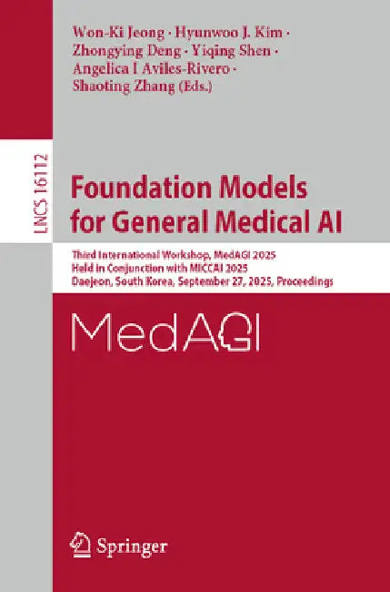 Foundation Models for General Medical AI: Third International Workshop, Medagi 2025, Held in Conjunction with Miccai 2025, Daejeon, South Korea, Septe by Won-Ki Jeong