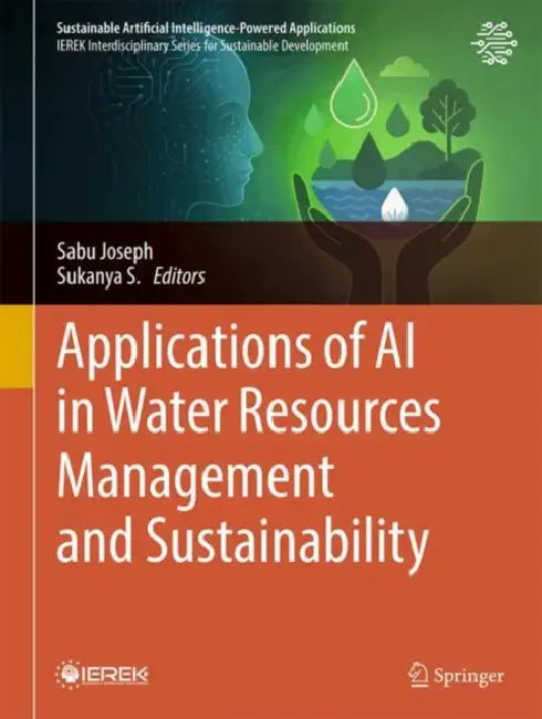 Applications of AI in Water Resources Management and Sustainability by Sabu Joseph