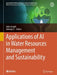Applications of AI in Water Resources Management and Sustainability by Sabu Joseph