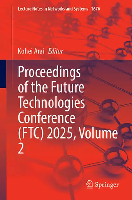 Proceedings of the Future Technologies Conference (Ftc) 2025, Volume 2 by Kohei Arai