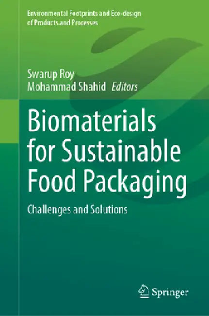Biomaterials for Sustainable Food Packaging: Challenges and Solutions by Swarup Roy, Mohammad Shahid