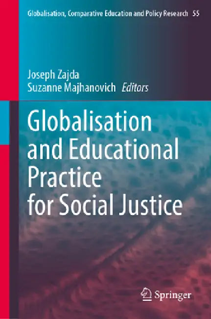 Globalisation and Educational Practice for Social Justice by Joseph Zajda, Suzanne Majhanovich