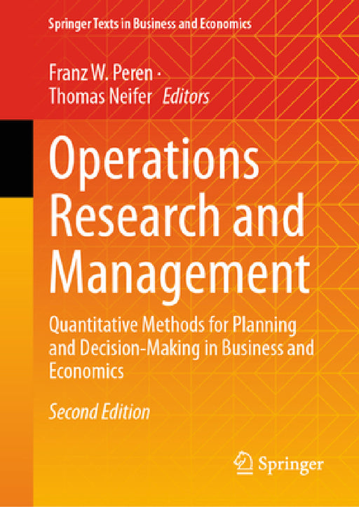 Operations Research and Management: Quantitative Methods for Planning and Decision-Making in Business and Economics by Franz W. Peren, Thomas Neifer