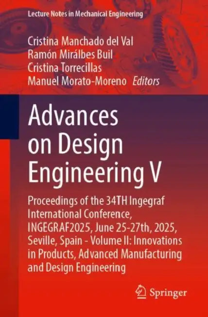 Advances on Design Engineering V: Proceedings of the 34th Ingegraf International Conference, Ingegraf2025, June 25-27, 2025, Seville, Spain by Cristina Manchado del Val