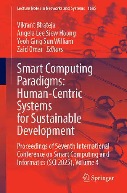 Smart Computing Paradigms: Human-Centric Systems for Sustainable Development: Proceedings of Seventh International Conference on Smart Computing and I by Vikrant Bhateja, Angela Lee Siew Hoong, Yeoh Ging Sun William